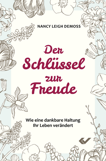 Der Schlüssel zur Freude - Wie eine dankbare Haltung Ihr Leben verändert - cover