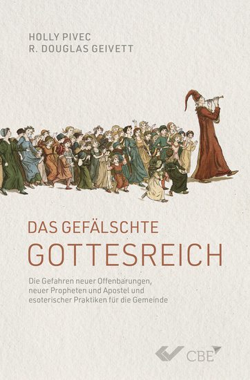 Das gefälschte Gottesreich - Die Gefahren neuer Propheten und Apostel und esoterischer Praktiken für die Gemeinde - cover