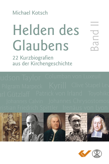 Helden des Glaubens Band 2 - 22 Kurzbiografien aus der Kirchengeschichte - cover