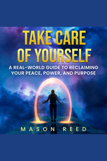 Take Care of Yourself - A Real World Guide to Reclaiming Your Peace Power and Purpose - cover