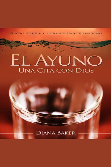 El Ayuno - Una Cita con Dios - El poder espiritual y los grandes beneficios del ayuno - cover