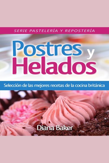 Postres y Helados - Selección de las mejores recetas de la cocina británica - cover