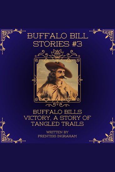 Buffalo Bill Stories #3 - Buffalo Bills Victory a Story of Tangled Trails - cover