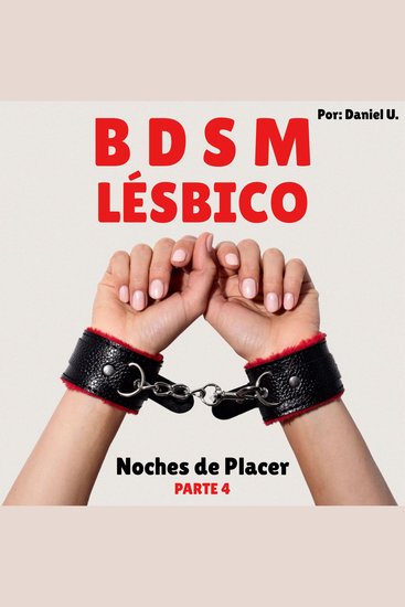 BDSM Lésbico – Noches de Placer - Parte 4 - Dark Romance y Sumisión - cover