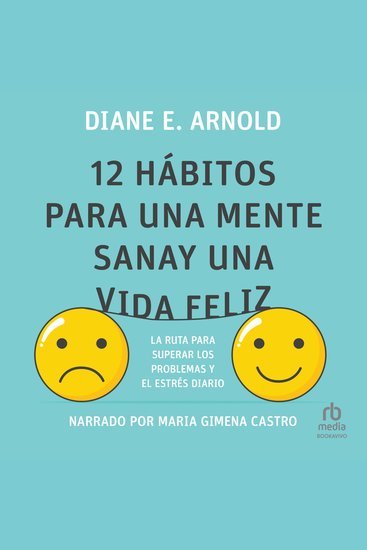 12 hábitos para una mente sana y una vida feliz - La ruta para superar los problemas y el estrés diario - cover