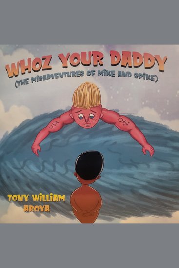 WHOZ YOUR DADDY - The Misadventures of Mike and Spike - cover