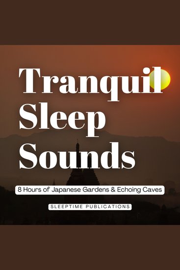 Tranquil Sleep Sounds 2 in 1 - 8 Hours of Japanese Gardens & Echoing Caves - cover