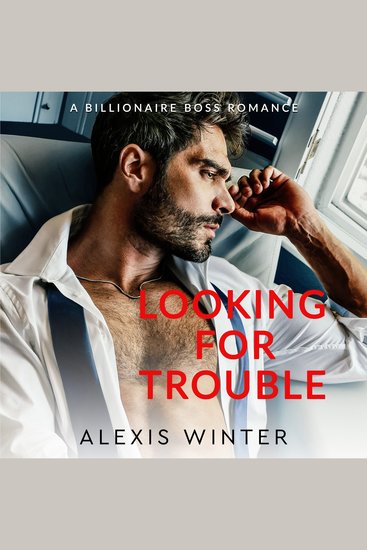 Looking for Trouble - A Billionaire Boss Age Gap Romance - cover