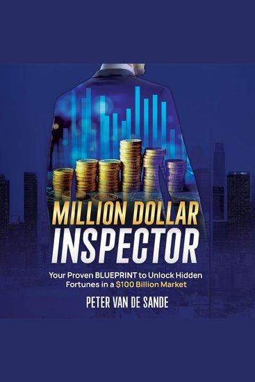 Million Dollar Inspector - Your Proven to Unlock Hidden Fortunes in a $100 Billion Market - cover