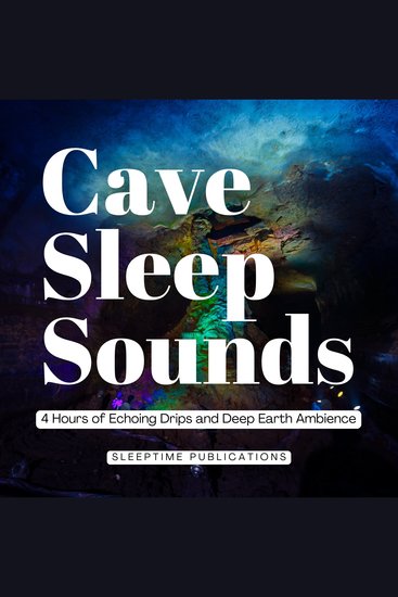 Cave Sleep Sounds - 4 Hours of Echoing Drips and Deep Earth Ambience - cover