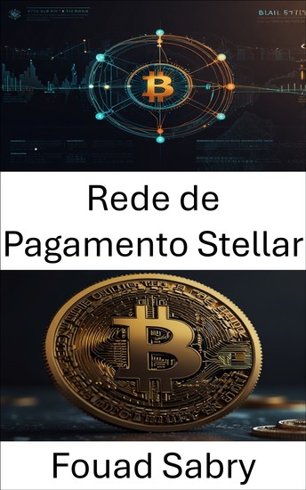 Rede de Pagamento Stellar - Construindo o Futuro dos Pagamentos Descentralizados - cover