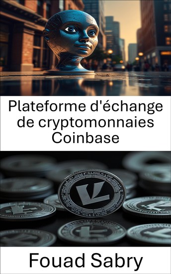 Plateforme d'échange de cryptomonnaies Coinbase - Explorer l'avenir des actifs numériques grâce à une plateforme de premier plan - cover