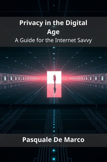Privacy in the Digital Age - A Guide for the Internet Savvy - cover