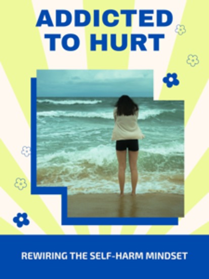 Addicted to Hurt - Rewiring the Self-Harm Mindset - cover