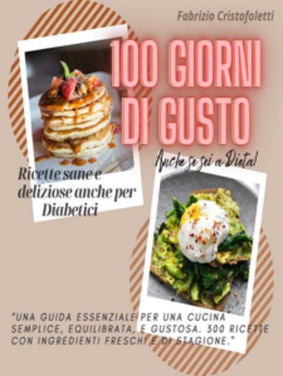 100 Giorni di Gusto - Ricette sane e deliziose anche per Diabetici - cover