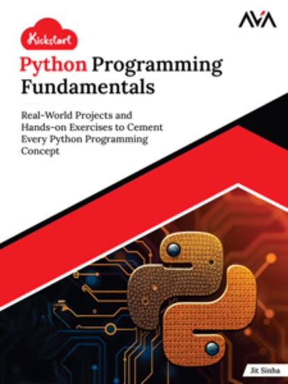 Kickstart Python Programming Fundamentals: Real-World Projects and Hands-on Exercises to Cement Every Python Programming Concept - cover