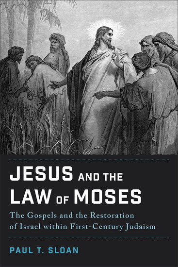 Jesus and the Law of Moses - The Gospels and the Restoration of Israel within First-Century Judaism - cover