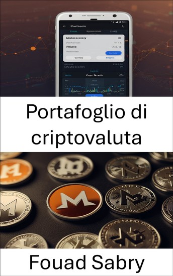 Portafoglio di criptovaluta - Padroneggiare l'archiviazione sicura e le transazioni fluide con Monero - cover