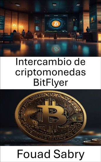 Intercambio de criptomonedas BitFlyer - El auge de los intercambios que configuran el futuro de las monedas digitales - cover