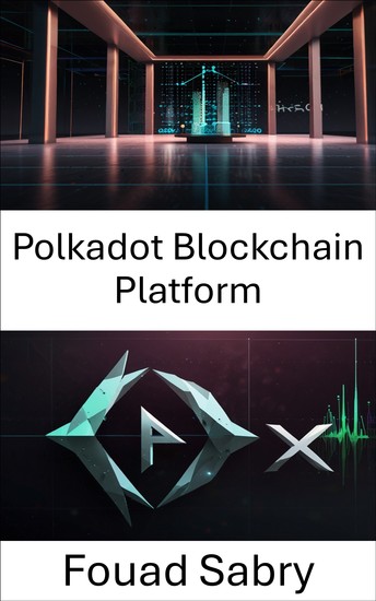 Polkadot Blockchain Platform - Scalable Interoperability and Secure Smart Contracts for Web3 Applications - cover