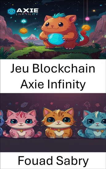Jeu Blockchain Axie Infinity - Explorer les écosystèmes numériques et gagner de l'argent en jouant - cover