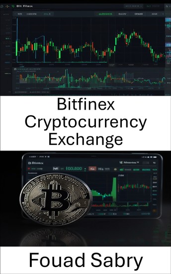 Bitfinex Cryptocurrency Exchange - Mastering Digital Assets and Trading Strategies - cover