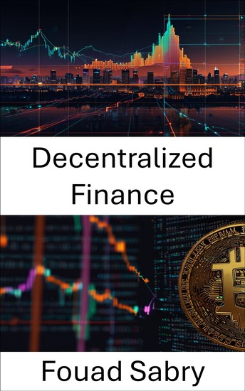 Decentralized Finance - The Evolution of Financial Systems in a Blockchain Driven World - cover