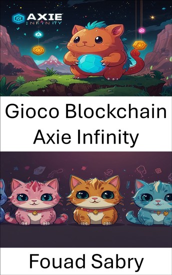 Gioco Blockchain Axie Infinity - Esplorare gli ecosistemi digitali e guadagnare giocando - cover