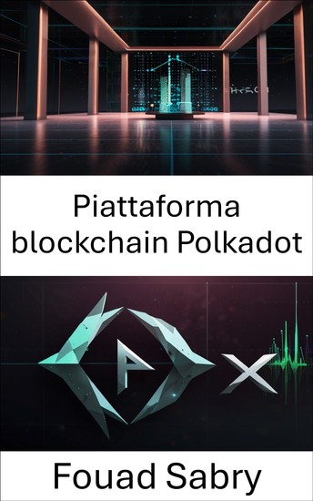 Piattaforma blockchain Polkadot - Interoperabilità scalabile e contratti intelligenti sicuri per applicazioni Web3 - cover
