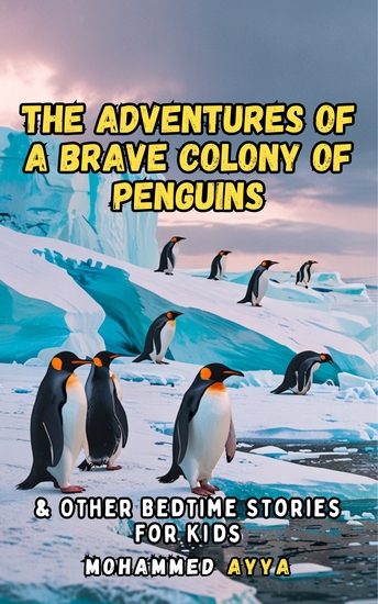 The Adventures of a Brave Colony of Penguins - & Other Bedtime Stories For Kids - cover