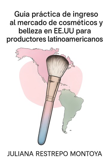 Guía Práctica De Ingreso Al Mercado De Cosméticos Y Belleza De Ee Uu Para Productores Latinoamericanos - cover