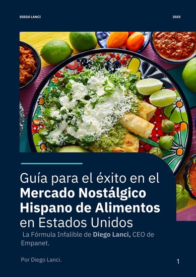 Guía para el Éxito en el Mercado Nostálgico Hispano de Alimentos en Estados Unidos - La Fórmula Infalible de Diego Lanci CEO de Empanet - cover