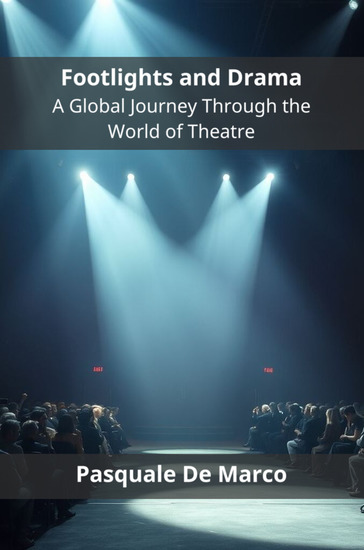 Footlights and Drama - A Global Journey Through the World of Theatre - cover