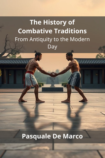 The History of Combative Traditions - From Antiquity to the Modern Day - cover