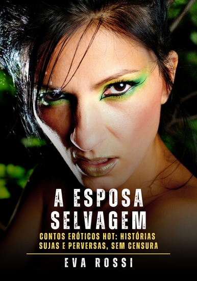 A Esposa Selvagem - Contos Eróticos Hot: Histórias Sujas e Perversas sem Censura - cover