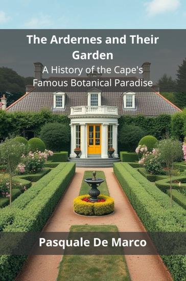 The Ardernes and Their Garden - A History of the Cape's Famous Botanical Paradise - cover