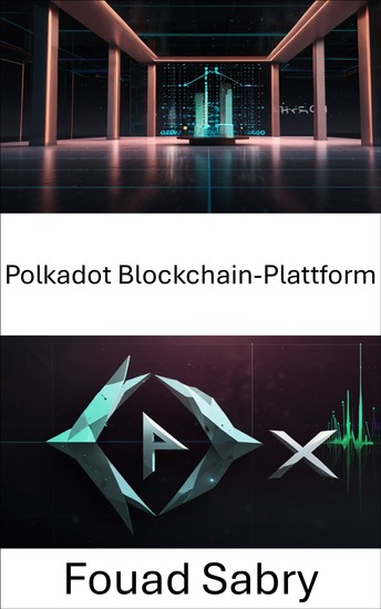 Polkadot Blockchain-Plattform - Skalierbare Interoperabilität und sichere Smart Contracts für Web3-Anwendungen - cover