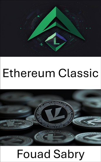 Ethereum Classic - Enthüllung des unveränderlichen Ledgers hinter der Litecoin-Blockchain-Grenze - cover