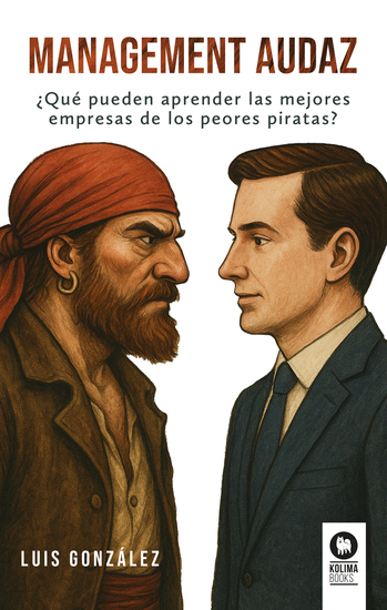 Management audaz - ¿Qué pueden aprender las mejores empresas de los peores piratas? - cover