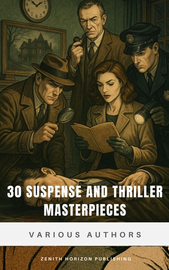 30 Suspense and Thriller Masterpieces - A Classic Collection of Suspense & Danger - cover