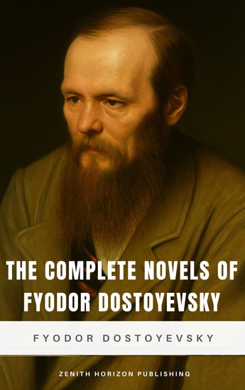 The Complete Novels of Fyodor Dostoyevsky - The Masterworks of Russian Literature - cover