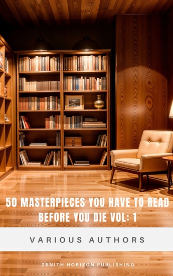 50 Masterpieces you have to read before you die vol: 1 - 50 Literary Masterpieces to Read Before You Die – Vol 1 - cover