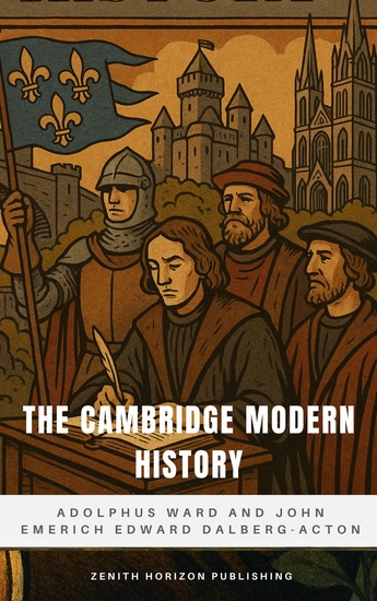 The Cambridge Modern History - The Definitive Chronicle of Global Transformation - cover