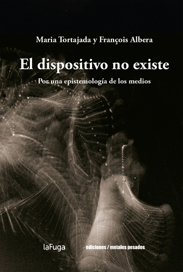 El dispositivo no existe - Por una epistemología de los medios - cover