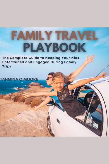 Family Travel Playbook - The Complete Guide to Keeping Your Kids Entertained and Engaged During Family Trips - cover
