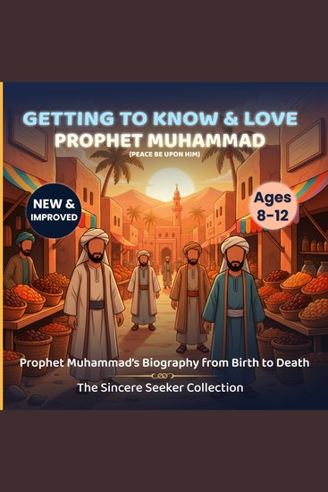 Getting to Know and Love Prophet Muhammad - Your Very First Introduction to Prophet Muhammad - cover