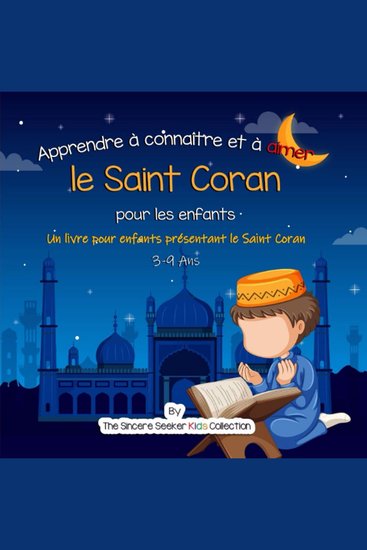 Apprendre à connaître et à aimer le Saint Coran - Un livre pour enfants présentant le Saint Coran - cover