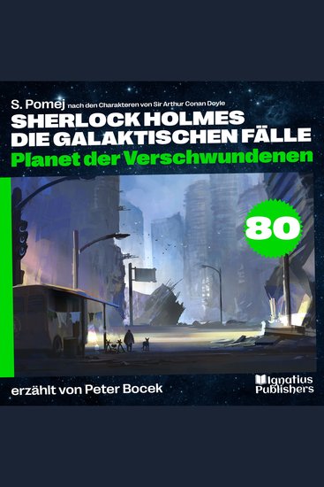 Planet der Verschwundenen (Sherlock Holmes - Die galaktischen Fälle Folge 80) - cover