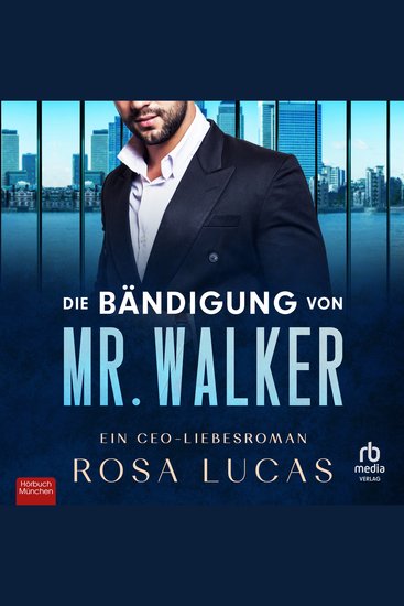 Die Bändigung von Mr Walker - Ein CEO-Liebesroman - cover