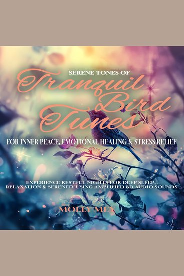 Serene Tones of Tranquil Bird Tunes for Inner Peace Emotional Healing & Stress Relief - Experience Restful Nights for Deep Sleep Relaxation & Serenity using Amplified 8D Audio Sounds - cover